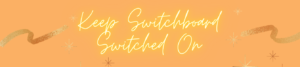 Keep Switchboard Switched On