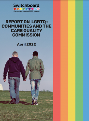Front cover of report. The text reads 'Report on LGBTQ+ communities and the care quality comission April 2022'. Underneath is a photograph of two masculine-presenting people holding hands and walking. On the right is a rainbow.