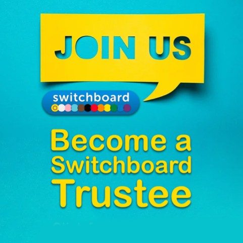 Alt text: Bright turquoise graphic with a yellow speech bubble at the top containing the words “Join Us” in bold blue letters. Below is the Brighton & Hove LGBT Switchboard logo, featuring a row of multicoloured dots. Underneath, large yellow text reads “Become a Switchboard Trustee.”